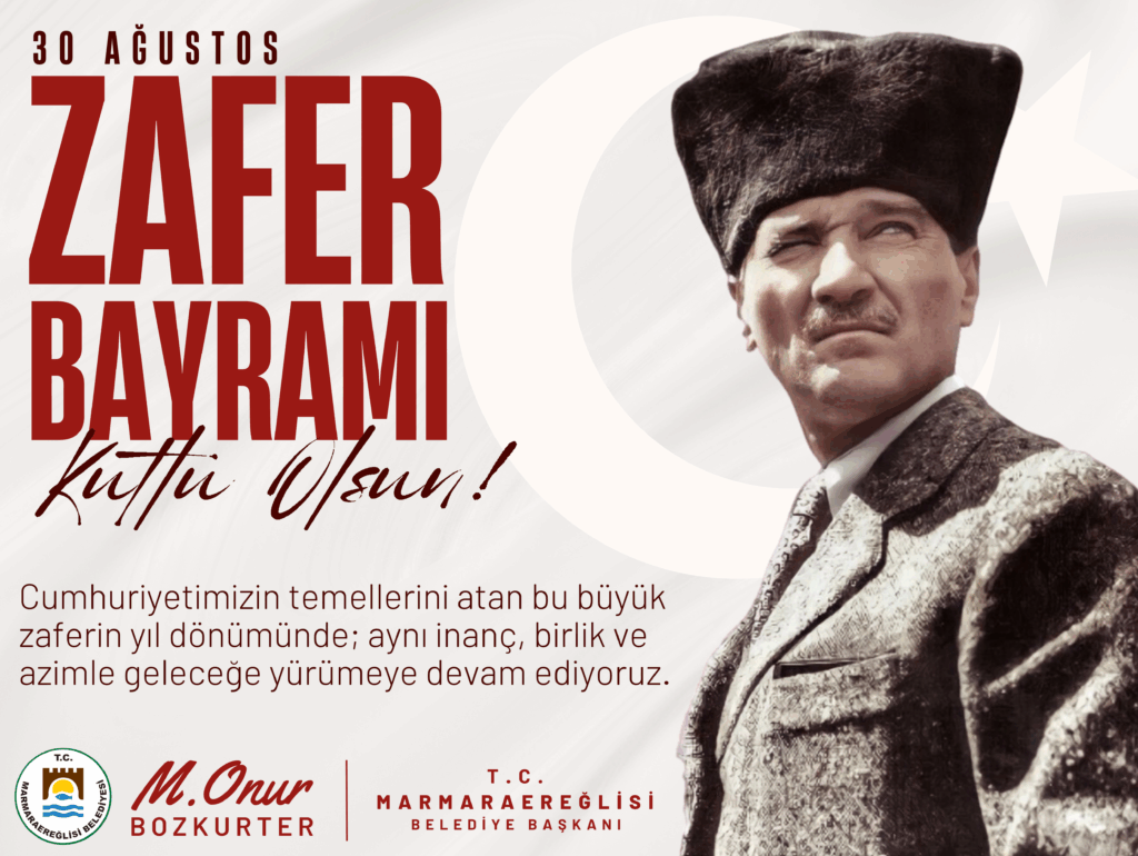 MARMARAEREĞLİSİ BELEDİYE BAŞKANI MUSTAFA ONUR BOZKURT’UN 30 AĞUSTOS MESAJI