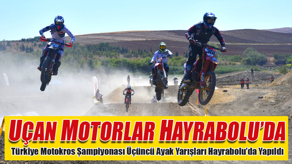 Türkiye Motokros Şampiyonası Üçüncü Ayak Yarışları Hayrabolu’da Yapıldı