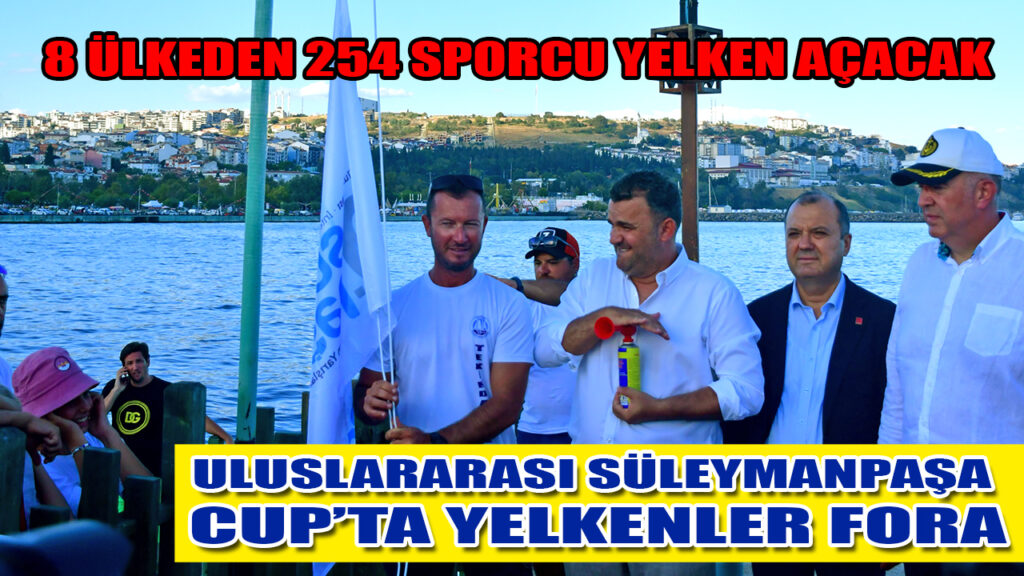 ULUSLARARASI SÜLEYMANPAŞA CUP’TA YELKENLER FORA