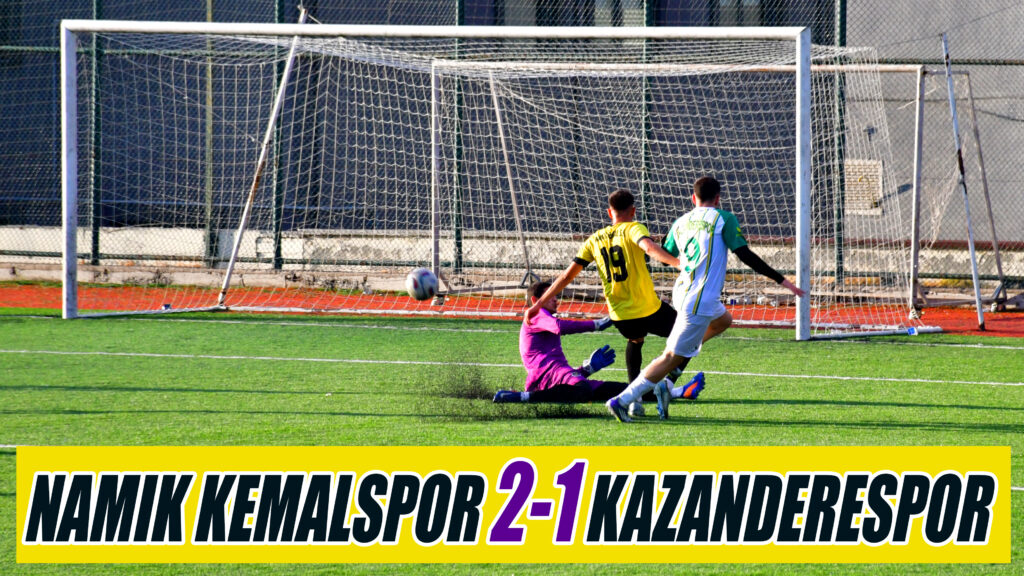 NAMIK KEMALSPOR 2-1 KAZANDERESPOR