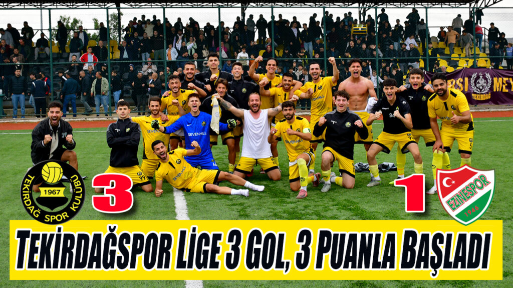 TEKİRDAĞSPOR LİGE 3 GOL, 3 PUANLA BAŞLADI 3-1