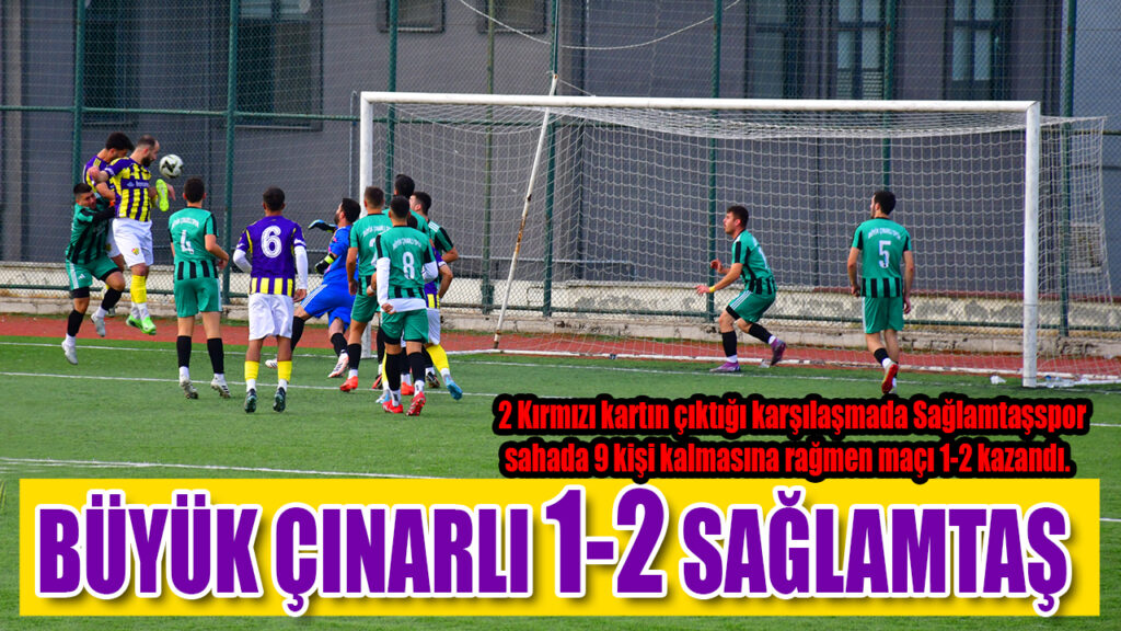 BÜYÜK ÇINARLI 1-2 SAĞLAMTAŞ