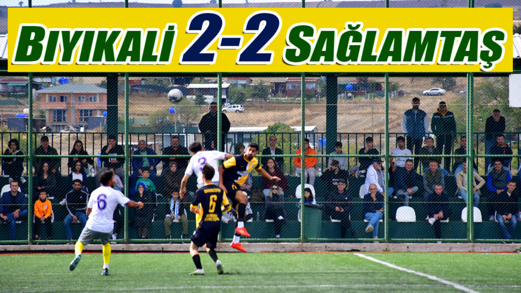 BIYIKALİSPOR 2-2 SAĞLAMTAŞSPOR