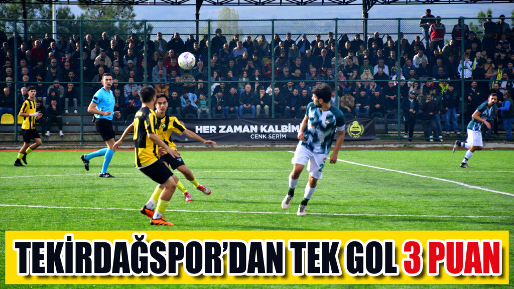 TEKİRDAĞSPOR’DAN TEK GOL 3 PUAN