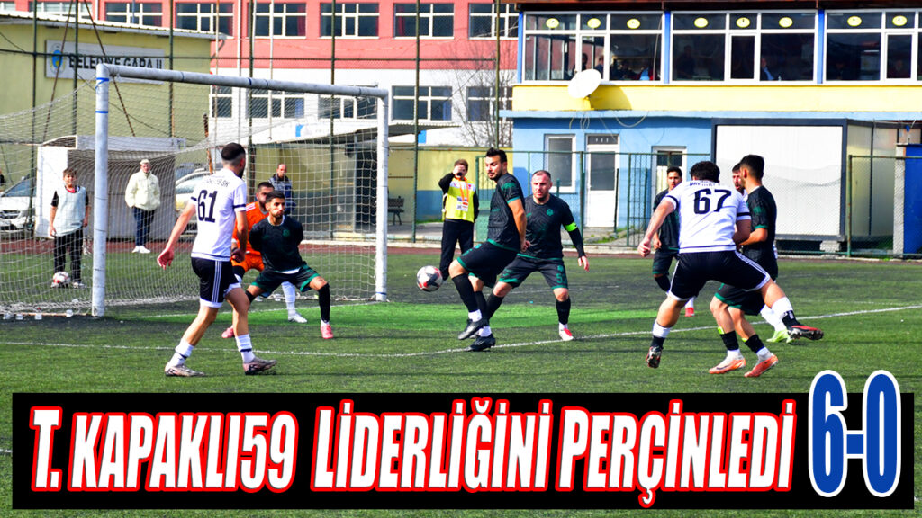 T. KAPAKLI59 LİDERLİĞİNİ PERÇİNLEDİ 6-0