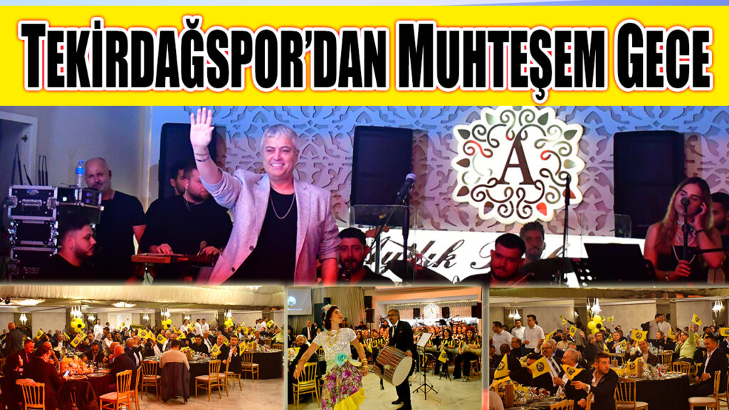 TEKİRDAĞSPOR’DAN MUHTEŞEM GECE