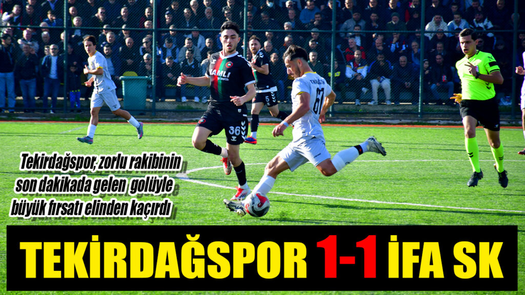 TEKİRDAĞSPOR 1-1 İFA SK