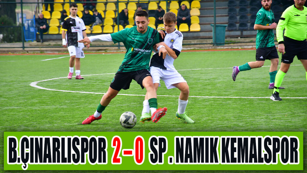 B.ÇINARLISPOR  2 – 0  SP . NAMIK KEMALSPOR