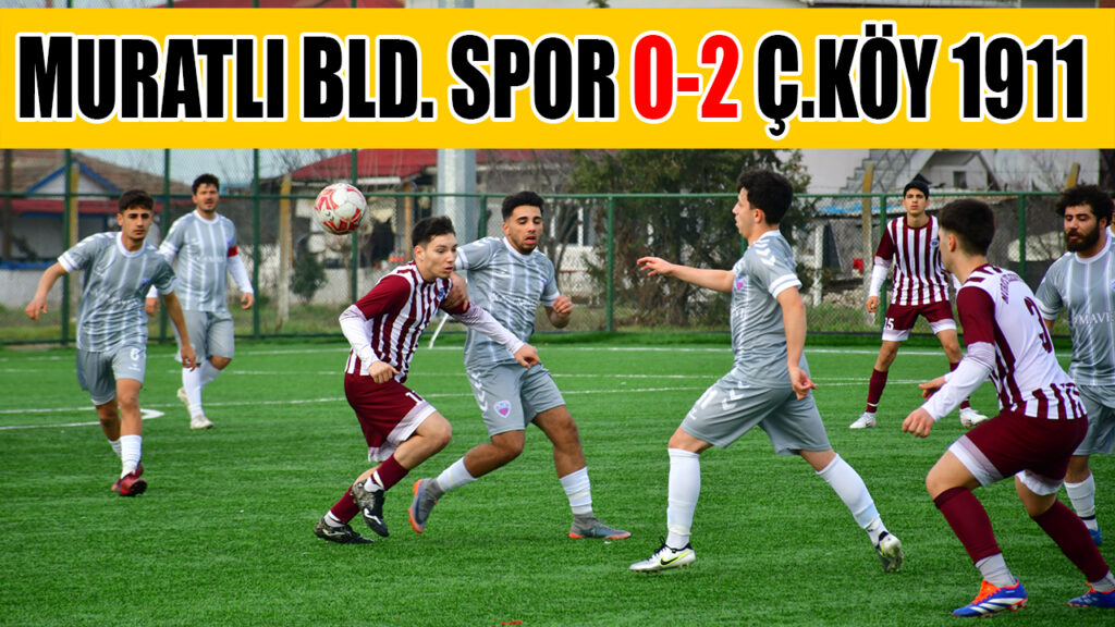 MURATLI BLD. SPOR 0-2 Ç.KÖY 1911
