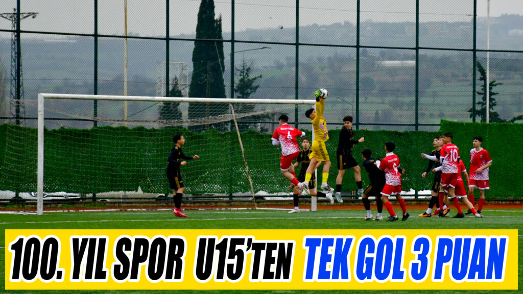 100. YIL SPOR U15’TEN TEK GOL 3 PUAN