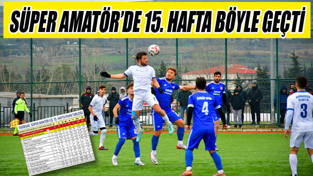 SÜPER AMATÖR’DE 15. HAFTA BÖYLE GEÇTİ