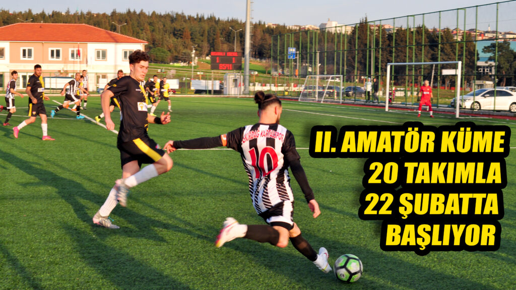 II. AMATÖR KÜME 20 TAKIMLA 22 ŞUBATTA BAŞLAYACAK