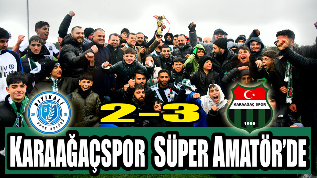KARAAĞAÇSPOR  SÜPER AMATÖR’DE
