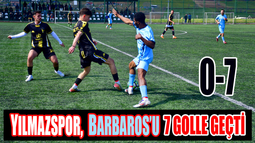 YILMAZSPOR,  BARBAROS’U  7 GOLLE GEÇTİ