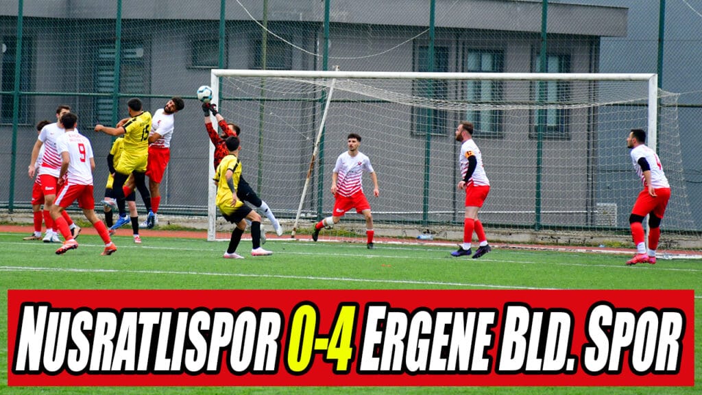 NUSRATLISPOR 0-4 ERGENE BLD. SPOR