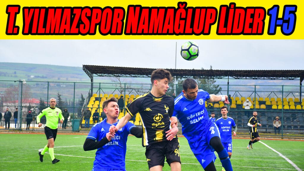 YILMAZSPOR NAMAĞLUP LİDER 5-1