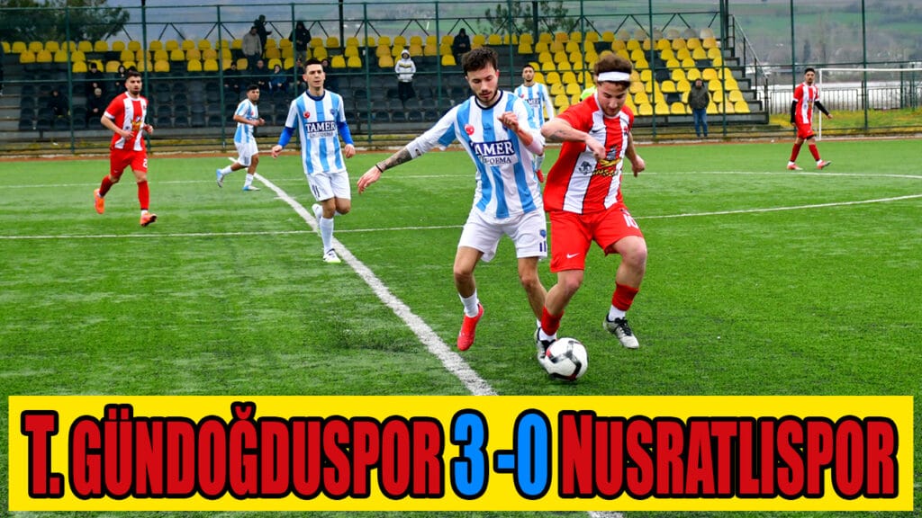 GÜNDOĞDUSPOR 3 -0 NUSRATLISPOR