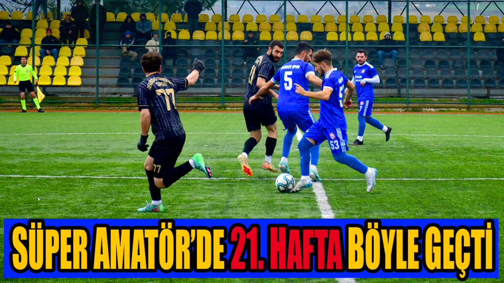 SÜPER AMATÖR’DE 21. HAFTA BÖYLE GEÇTİ
