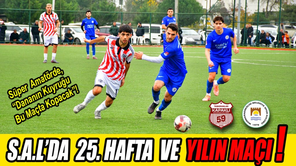 S.A.L’DA  25. HAFTA  VE  YILIN MAÇI!