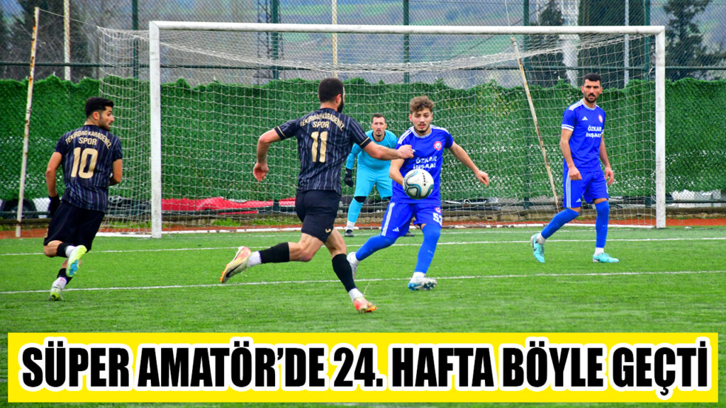SÜPER AMATÖR’DE 24. HAFTA BÖYLE GEÇTİ