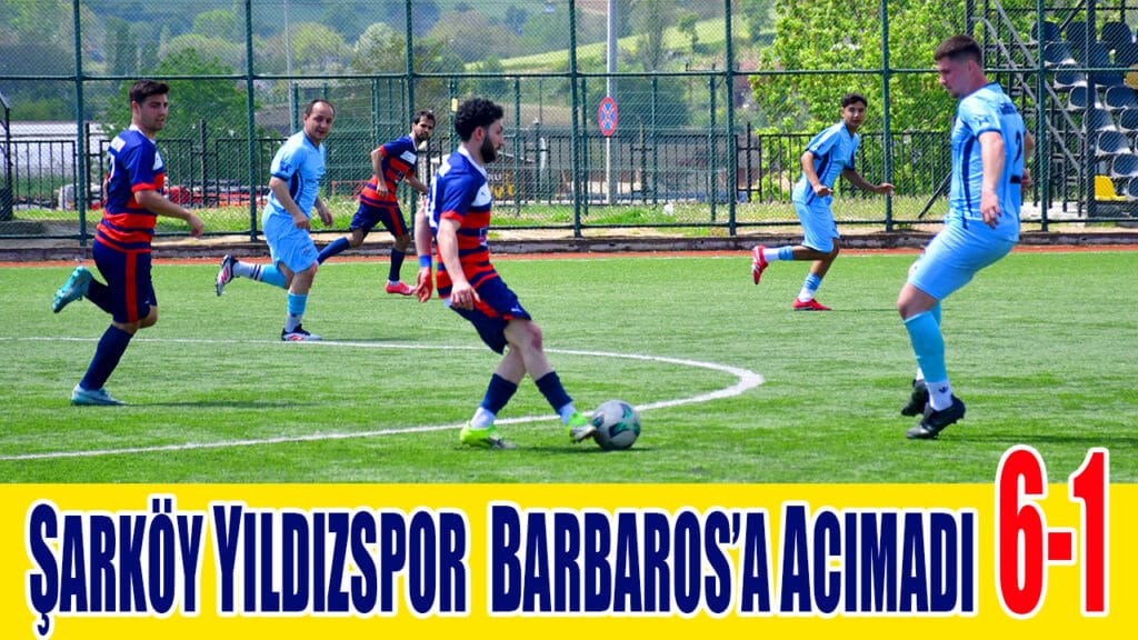 ŞARKÖY YILDIZSPOR  BARBAROS’A ACIMADI  6-1
