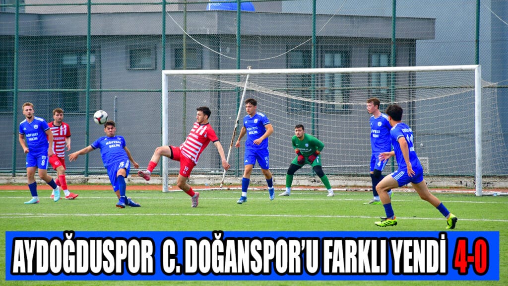 AYDOĞDUSPOR,  C. DOĞANSPOR’U  FARKLI YENDİ  4-0
