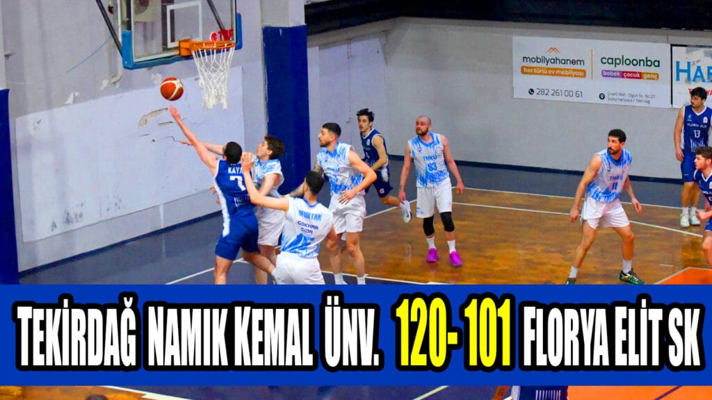 NAMIK KEMAL  ÜNV. BASKETBOL  120- 101  FLORYA ELİT SK