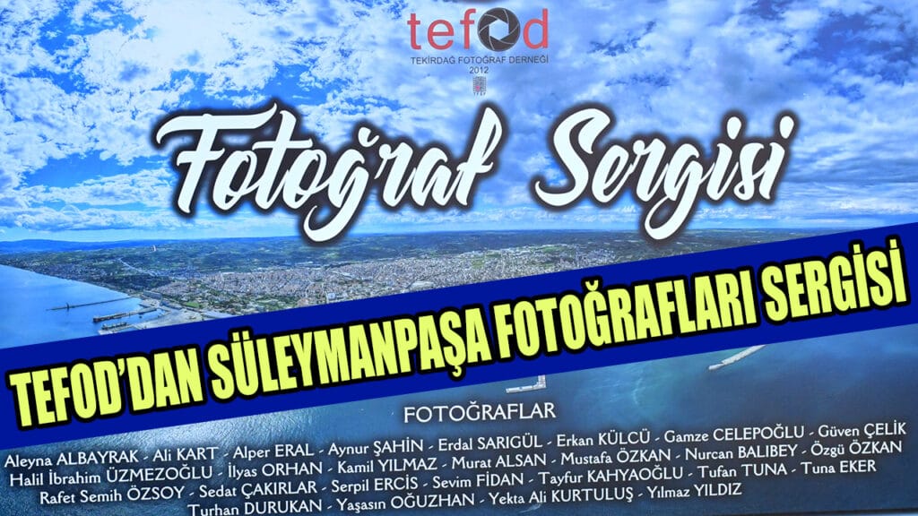 TEFOD’DAN SÜLEYMANPAŞA FOTOĞRAFLARI SERGİSİ