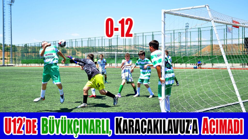 U12’DE BÜYÜKÇINARLI, KARACAKILAVUZ’A ACIMADI 0-12