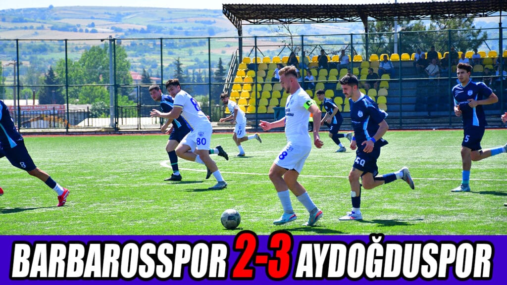 BARBAROSSPOR 2-3 AYDOĞDUSPOR
