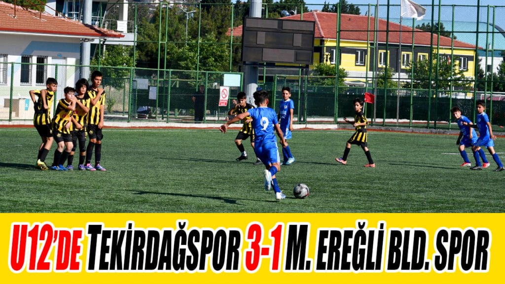 U12’DE TEKİRDAĞSPOR 3-1 M. EREĞLİ BLD. SPOR