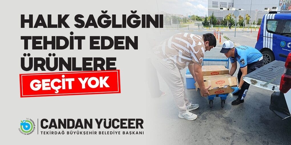 BÜYÜKŞEHİR ZABITA’DAN HALK SAĞLIĞINI TEHDİT EDEN ÜRÜNLERE GEÇİT YOK