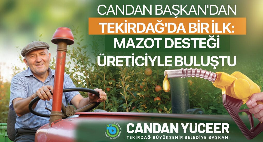 CANDAN BAŞKAN’DAN TEKİRDAĞ’DA BİR İLK: MAZOT DESTEĞİ ÜRETİCİYLE BULUŞTU