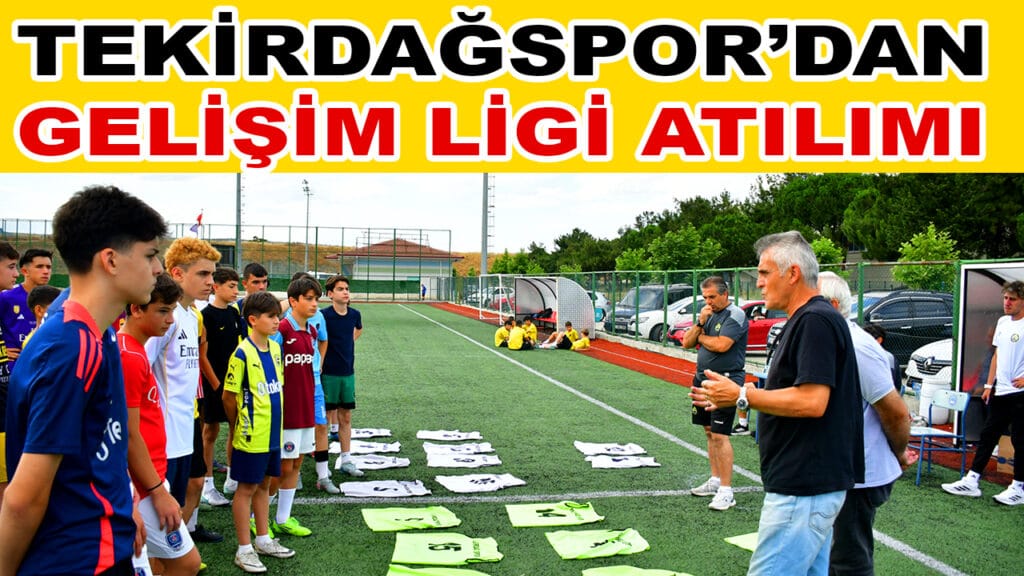 TEKİRDAĞSPOR’DAN GELİŞİM LİGİ ATILIMI