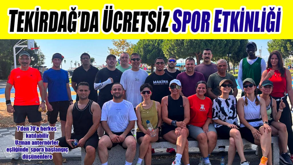 TEKİRDAĞ’DA ÜCRETSİZ SPOR ETKİNLİĞİ