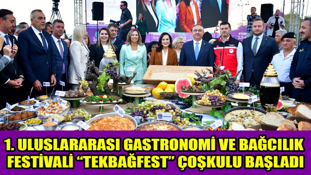 1. ULUSLARASI GASTRONOMİ VE BAĞCILIK FESTİVALİ TEKBAĞFEST ÇOŞKULU BAŞLADI