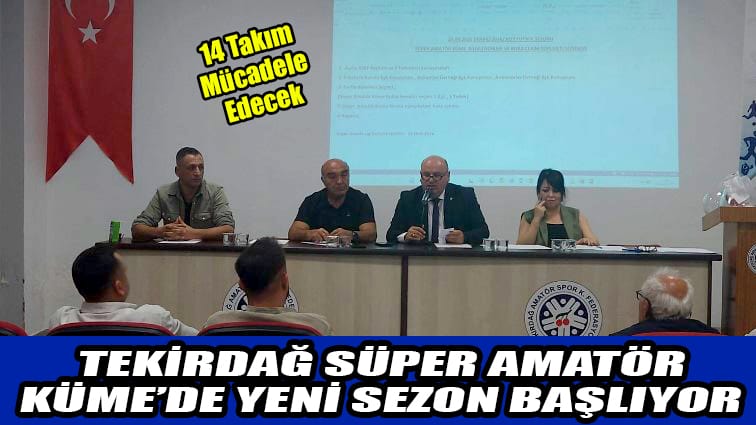 TEKİRDAĞ SÜPER AMATÖR   KÜME’DE YENİ SEZON BAŞLIYOR