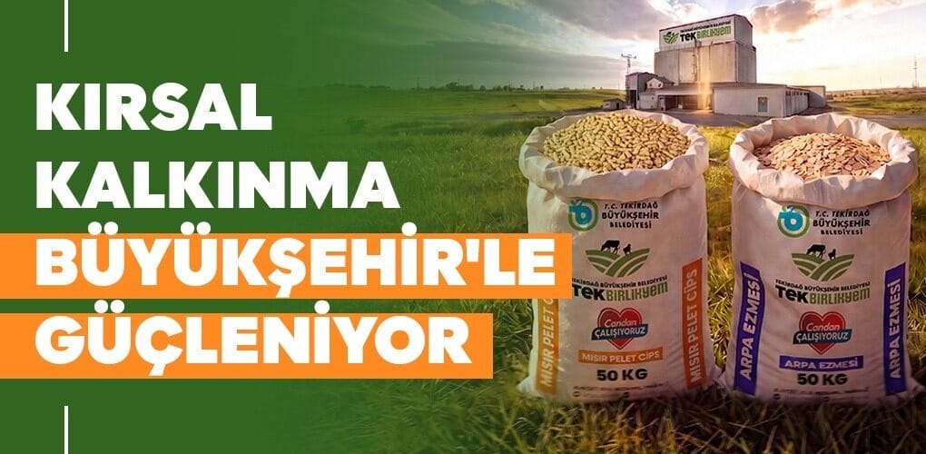 KIRSAL KALKINMA BÜYÜKŞEHİR’LE GÜÇLENİYOR