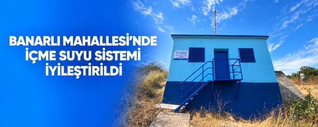 BANARLI MAHALLESİ’NDE YAŞANAN SU SORUNU ÇÖZÜLDÜ
