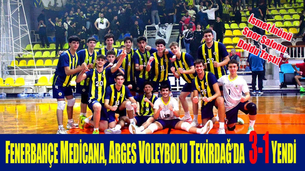 FENERBAHÇE MEDİCANA, ARGES VOLEYBOL’U TEKİRDAĞ’DA  3-1 YENDİ