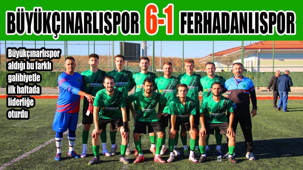 BÜYÜKÇINARLISPOR  6-1  FERHADANLISPOR