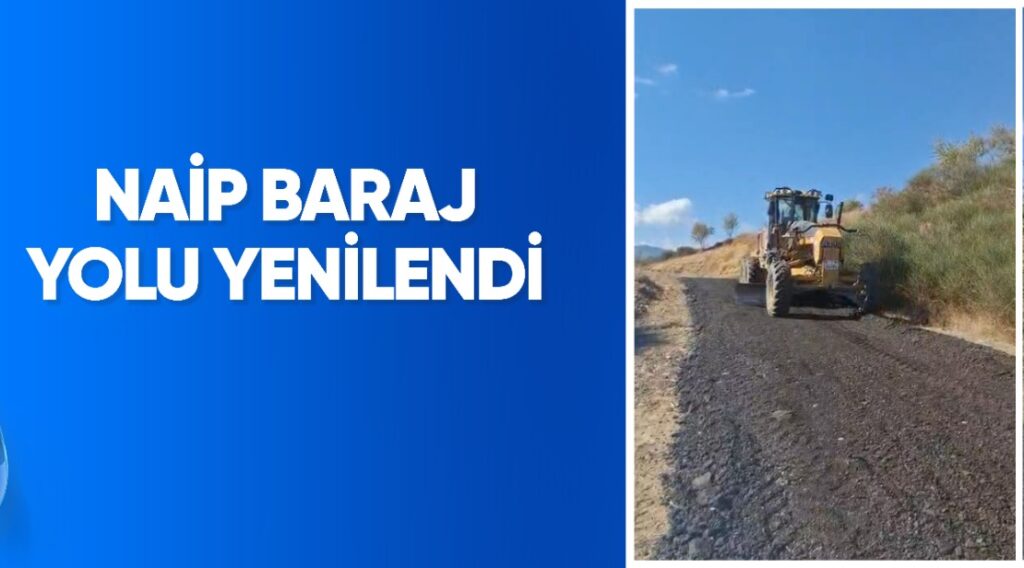 NAİP BARAJ YOLU YENİLENDİ