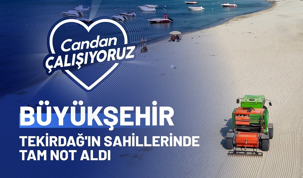 BÜYÜKŞEHİR TEKİRDAĞ’IN SAHİLLERİNDE TAM NOT ALDI